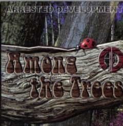 Arrested Development - Among The Trees