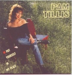 Pam Tillis - Put Yourself In My Place