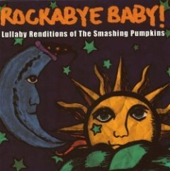 Michael Armstrong - Rockabye Baby! Lullaby Renditions Of The Smashing Pumpkins