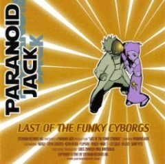 Paranoid Jack - Last Of The Funky Cyborgs