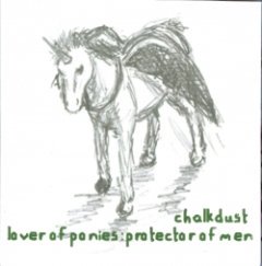 Chalkdust - Lover Of Ponies :Protector Of Men