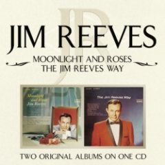 Jim Reeves - Moonlight and Roses/The Jim Reeves Way