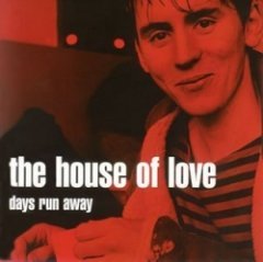 The House of Love - Days Run Away