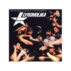 Lyroholika - Zwischen Niemals Und Morgen