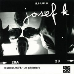 Josef K - The Sound Of Josef K - Live At Valentino's