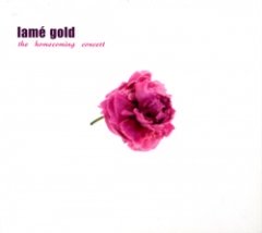 Lame Gold - The Homecoming Concert