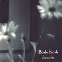 Blade Fetish - Absinthe