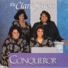 The Clark Sisters - Conqueror