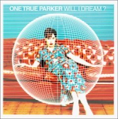 One True Parker - Will I Dream?