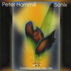 Peter Hammill - Sonix - Hybrid Experiments 1994-1996