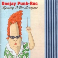 Deejay Punk-Roc - Spoiling It For Everyone