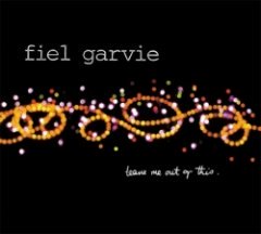 Fiel Garvie - Leave Me Out Of This