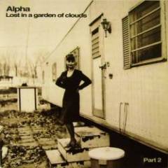 Alpha - Lost In A Garden Of Clouds Part 2