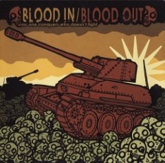 Blood In Blood Out - No One Conquers Who Doesn't Fight