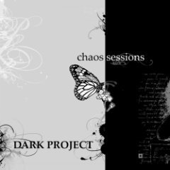 Dark Project - Chaos Sessions