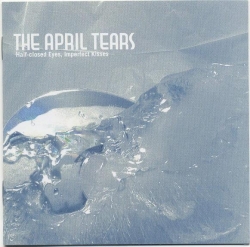 The April Tears - Half-Closed Eyes, Imperfect Kisses