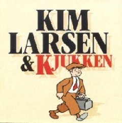 Kim Larsen & Kjukken - Kim Larsen & Kjukken