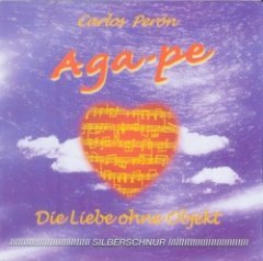 Carlos Perón - Aga-pe - Die Liebe Ohne Objekt