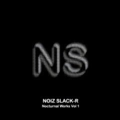 Noiz Slack-R - Nocturnal Works Vol. 1