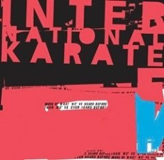 International Karate - More Of What We've Heard Before Than We've Ever Heard Before