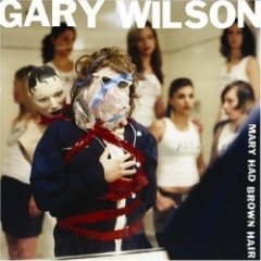 Gary Wilson - Mary Had Brown Hair