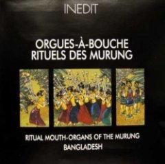 Murung - Ritual Mouth-Organs Of The Murung - Bangladesh