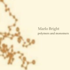 Marlo Bright - Polymers And Monomers