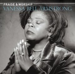 Vanessa Bell Armstrong - Praise & Worship