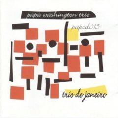 Papa Washington Trio - Trio De Janeiro