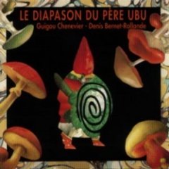 Denis Bernet-Rollande - Le Diapason Du Père Ubu