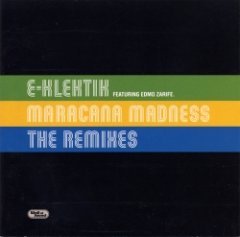 E-Klektik - Maracana Madness (The Remixes)