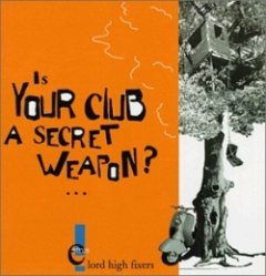 Lord High Fixers - Is Your Club A Secret Weapon?...