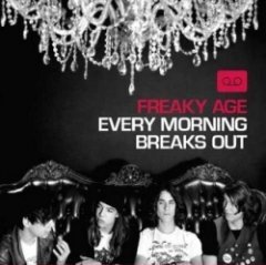 Freaky Age - Every Morning Breaks Out