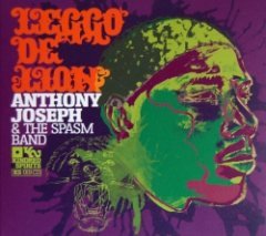 Anthony Joseph & The Spasm Band - Leggo De Lion