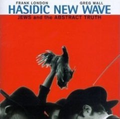 Hasidic New Wave - Jews And The Abstract Truth