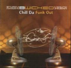 B-Wicked - Chill Da Funk Out