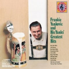 Frankie Yankovic & His Yanks - Frankie Yankovic & His Yanks' Greatests Hits