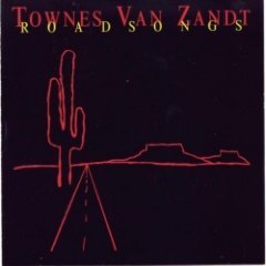 Townes Van Zandt - Road Songs