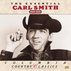CARL SMITH - The Essential Carl Smith 1950-1956