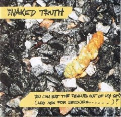 The Naked Truth - You Can Eat The Peanuts Out Of My Shit (And Ask For Seconds......)!
