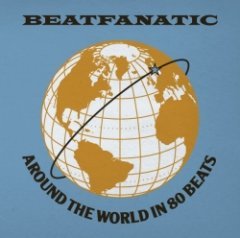 Beatfanatic - Around The World In 80 Beats