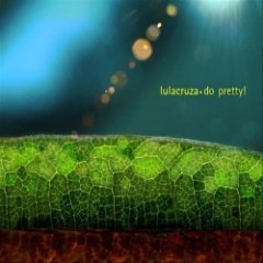 Lulacruza - Do Pretty