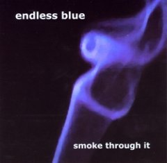 Endless Blue - Smoke Through It