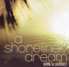 A Shoreline Dream - Avoiding The Consequences