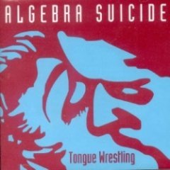Algebra Suicide - Tongue Wrestling
