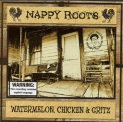 Nappy Roots - Watermelon, Chicken & Gritz