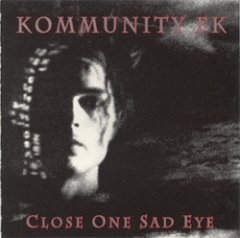 Kommunity FK - Close One Sad Eye