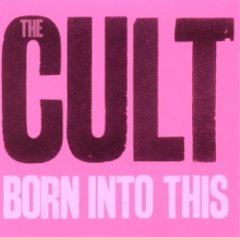 The Cult - Born Into This