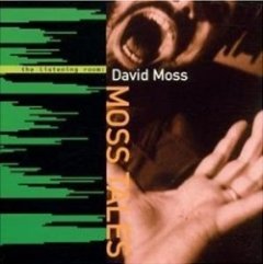 David Moss - The Listening Room: Moss Tales