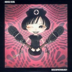 Noise/Girl - Discopathology